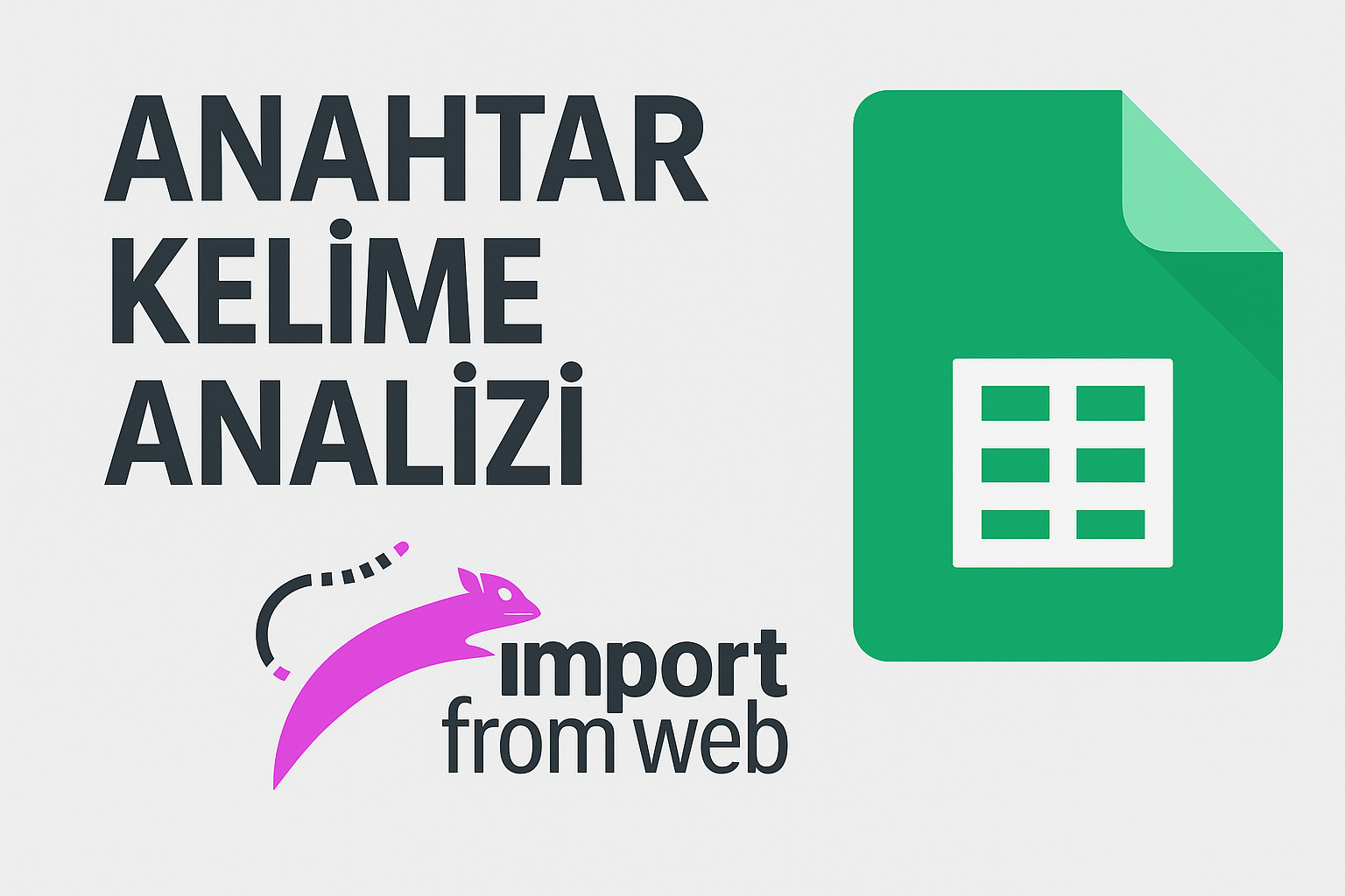 Google Sheets ile Anahtar Kelime Analizi" başlığı altında, sol tarafta büyük siyah fontla yazılmış Türkçe metin, altında pembe renkli ImportFromWeb logosu ve sağ tarafta büyük Google Sheets logosu yer alan modern, sade kapak görseli.